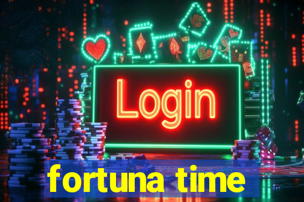 fortuna time