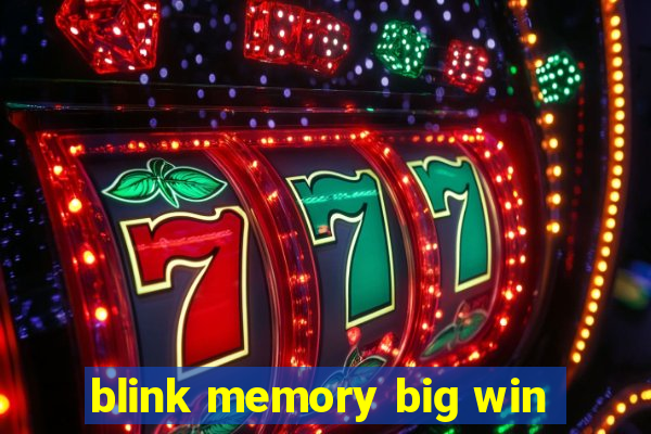 blink memory big win