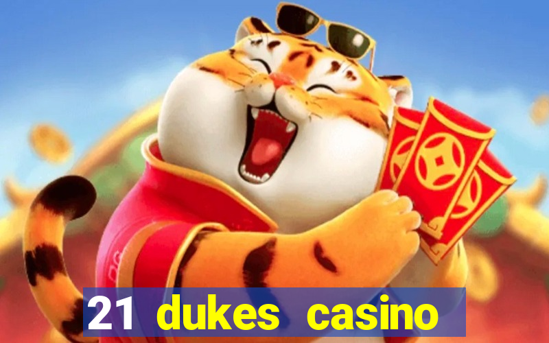 21 dukes casino real money