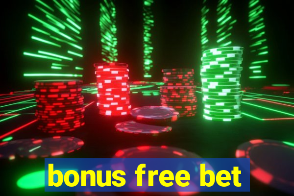 bonus free bet