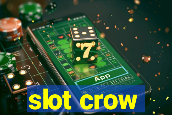 slot crow