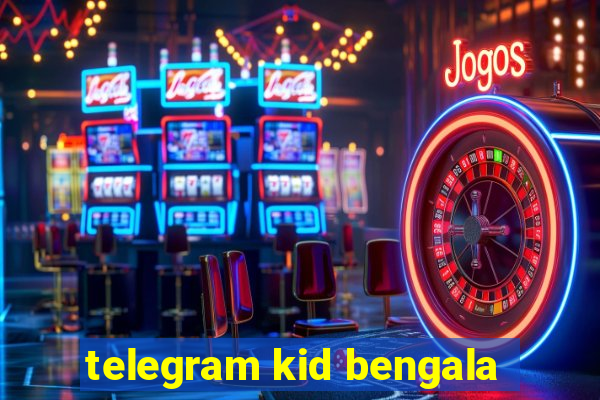 telegram kid bengala