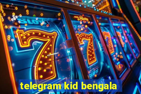 telegram kid bengala