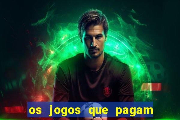 os jogos que pagam dinheiro de verdade