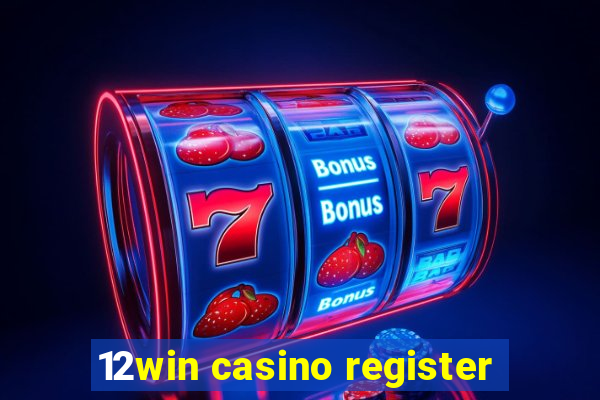 12win casino register