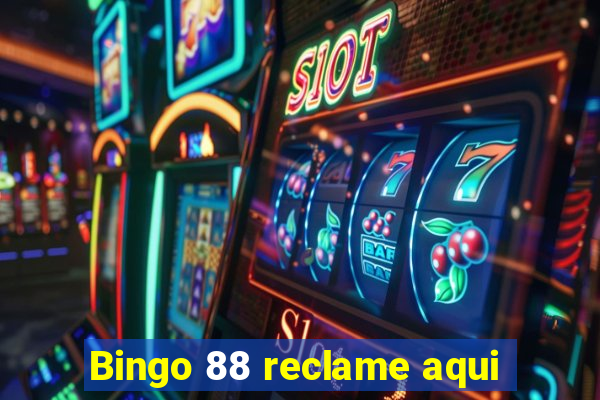 Bingo 88 reclame aqui