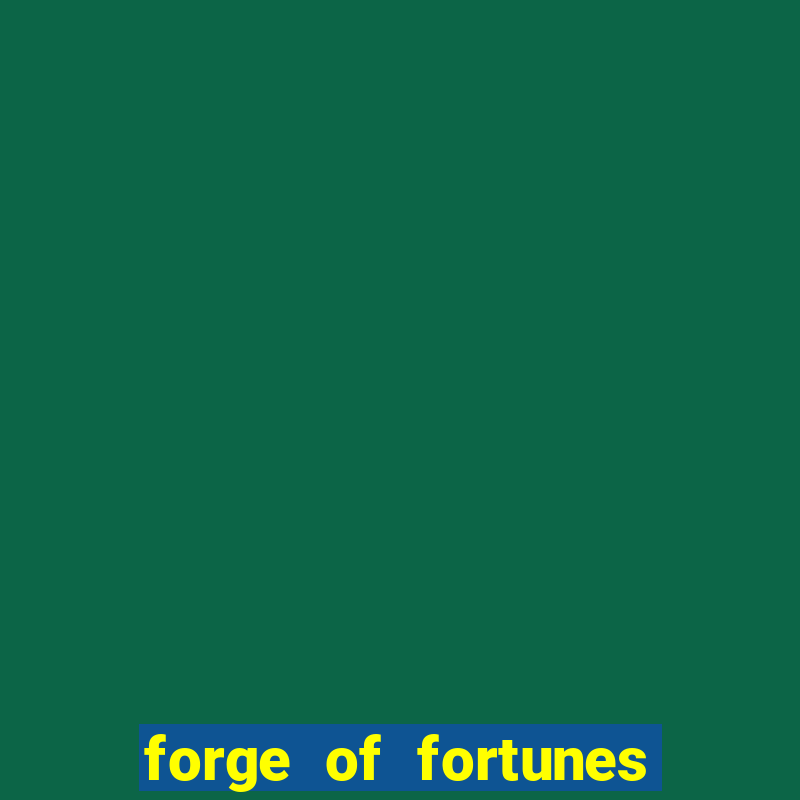 forge of fortunes slot play free