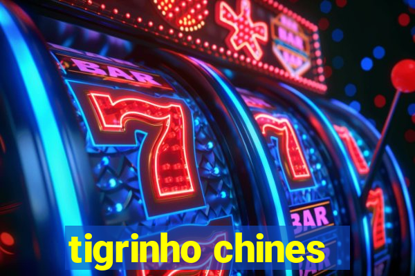 tigrinho chines