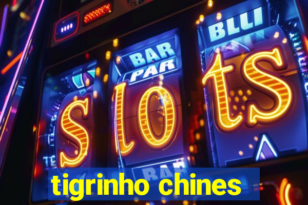 tigrinho chines