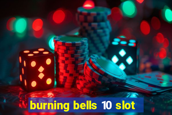 burning bells 10 slot