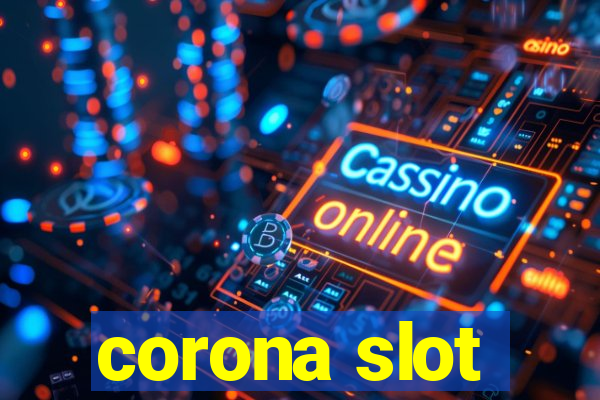 corona slot