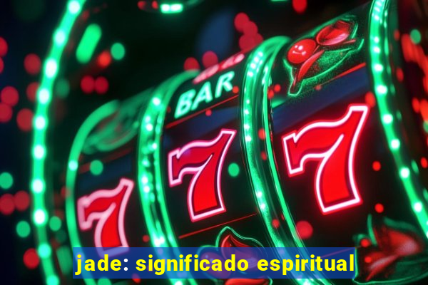 jade: significado espiritual