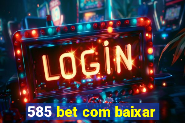 585 bet com baixar