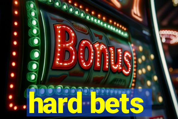 hard bets