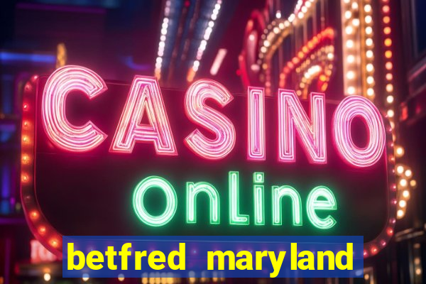 betfred maryland bonus code