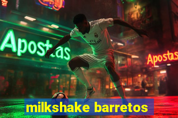 milkshake barretos