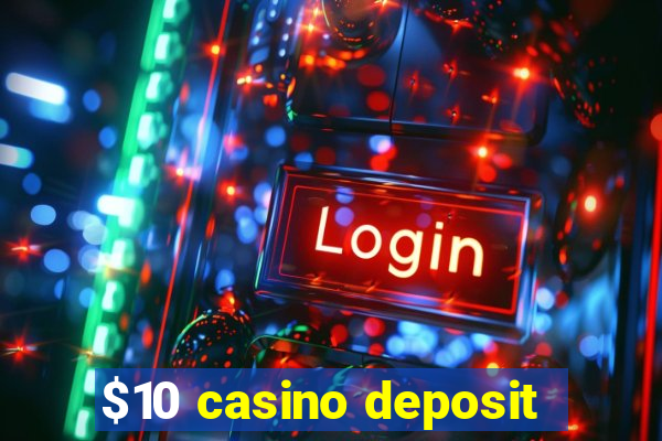 $10 casino deposit