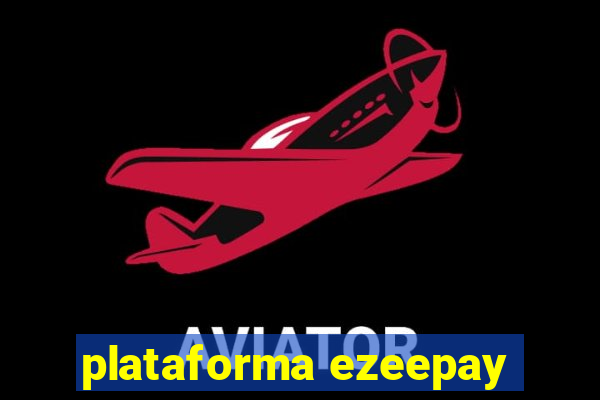 plataforma ezeepay