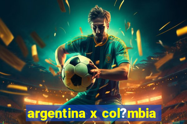 argentina x col?mbia