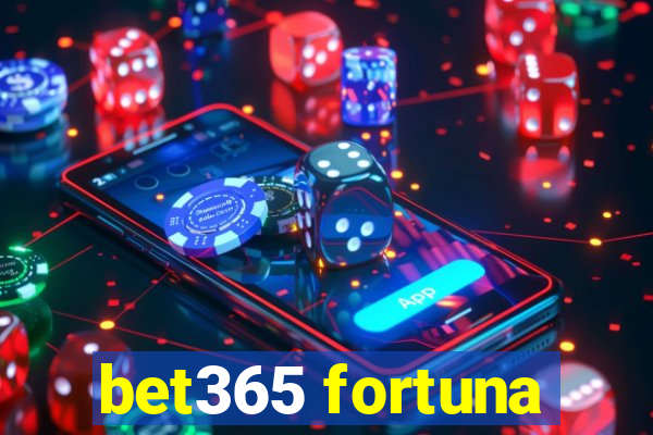 bet365 fortuna