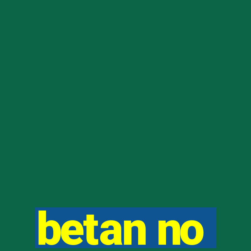 betan no