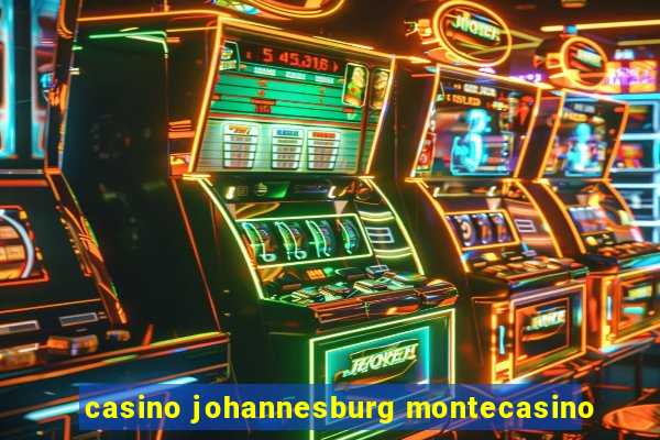 casino johannesburg montecasino