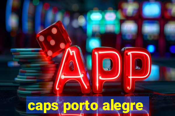 caps porto alegre