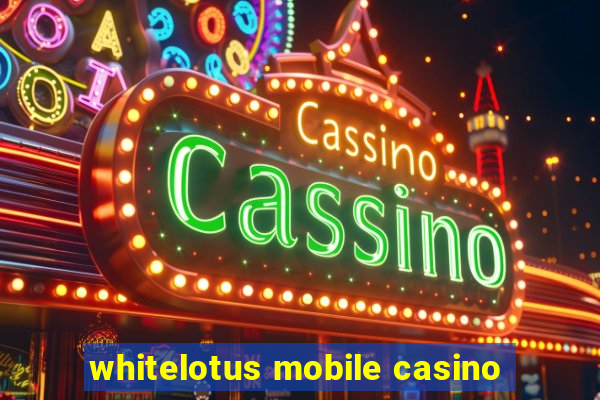 whitelotus mobile casino