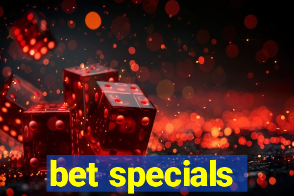 bet specials