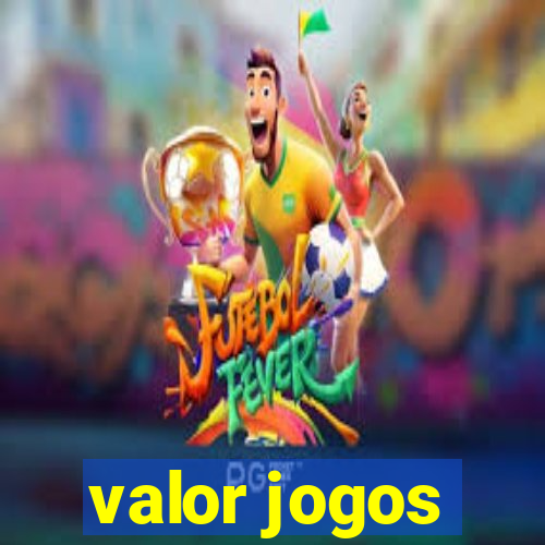 valor jogos