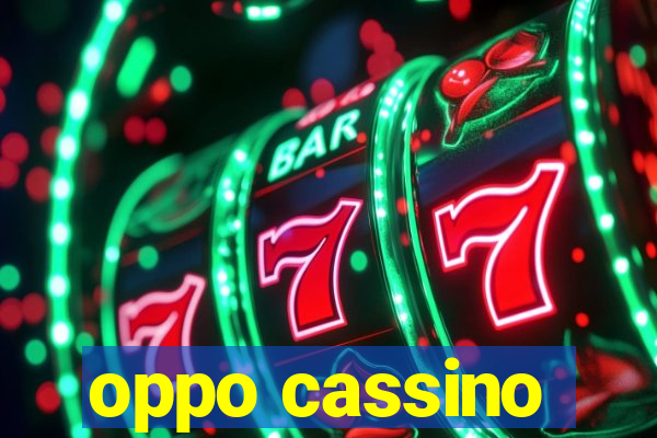 oppo cassino