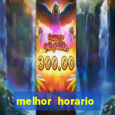 melhor horario tiger fortune