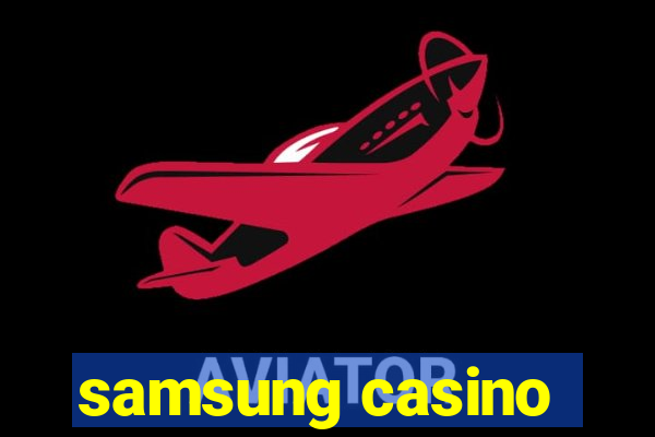 samsung casino