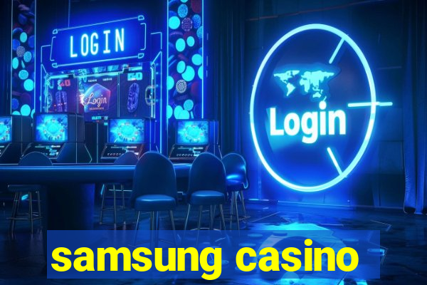 samsung casino