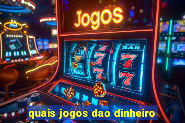 quais jogos dao dinheiro