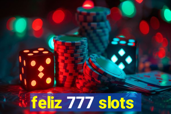 feliz 777 slots