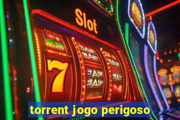 torrent jogo perigoso