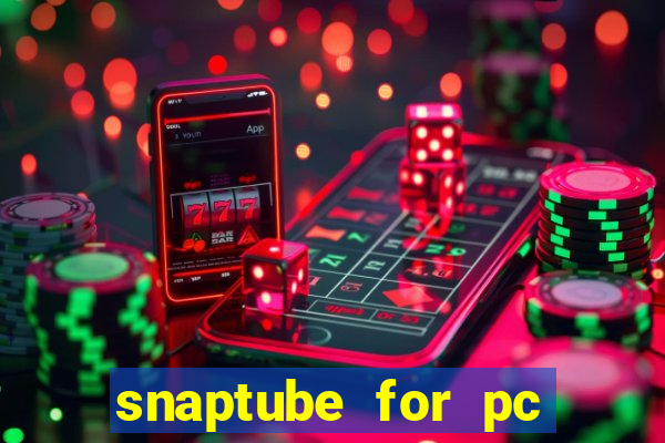 snaptube for pc windows 7