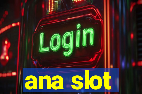 ana slot