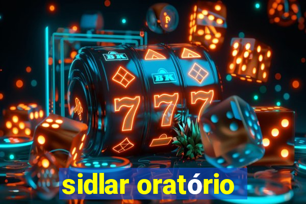 sidlar oratório