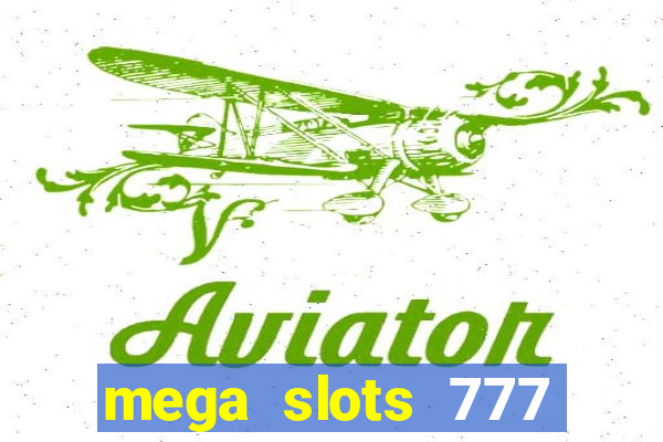 mega slots 777 casino games