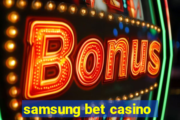 samsung bet casino