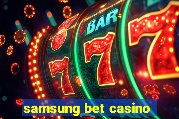 samsung bet casino