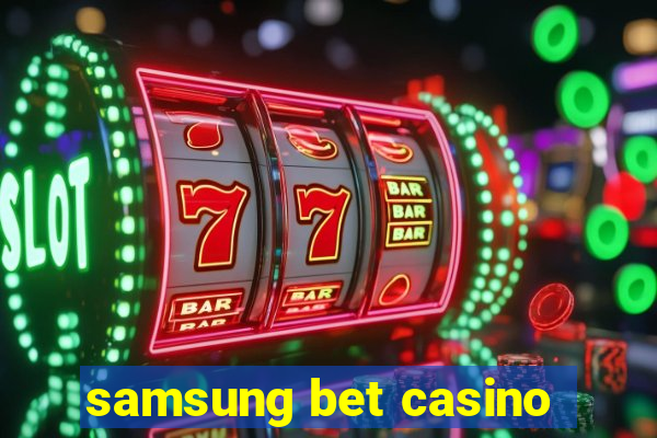 samsung bet casino