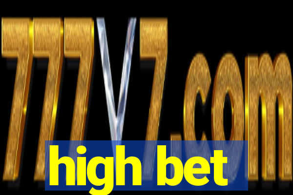 high bet