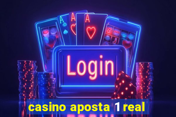 casino aposta 1 real