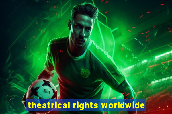 theatrical rights worldwide