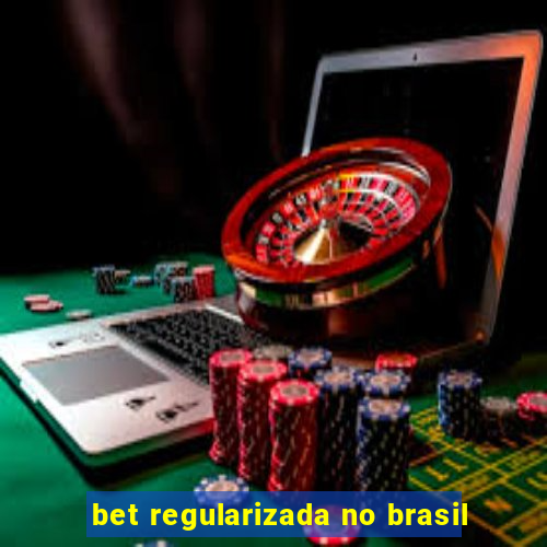 bet regularizada no brasil