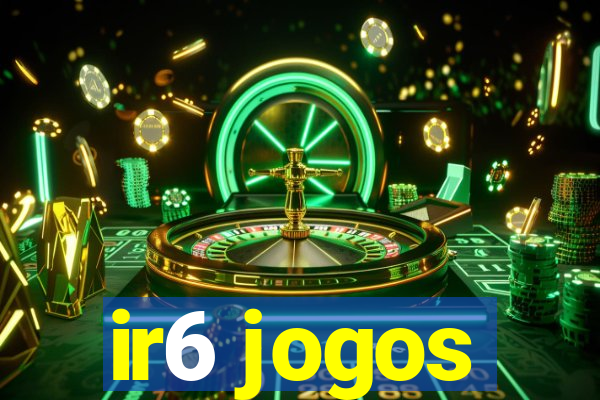 ir6 jogos