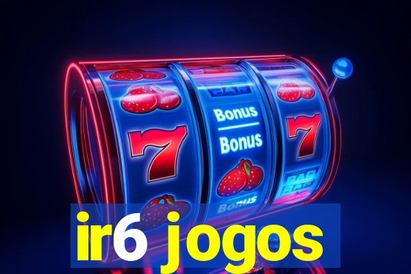 ir6 jogos